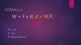work
force
distance/displacement
 