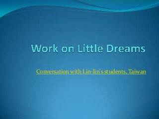 Conversation with Lin-lin's students, Taiwan

 