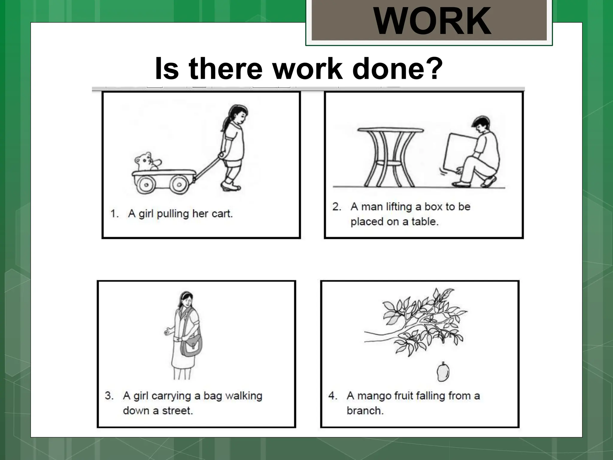 WORK
Is there work done?
 