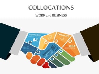 COLLOCATIONS
WORKand BUSINESS
 