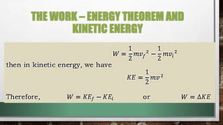 THE WORK – ENERGY THEOREM AND
KINETIC ENERGY
 