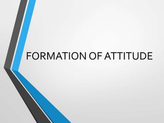 FORMATION OF ATTITUDE
 