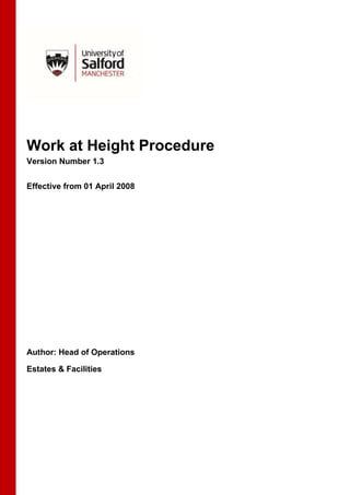 Work at Height Procedure
Version Number 1.3
Effective from 01 April 2008
Author: Head of Operations
Estates & Facilities
 