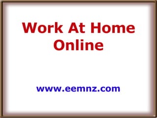 Work At Home Online www.eemnz.com 