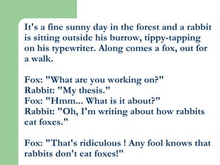 It's a fine sunny day in the forest and a rabbit is sitting outside his burrow, tippy-tapping on his typewriter. Along com...