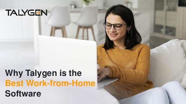 Why Talygen is the
Best Work-from-Home
Software
 