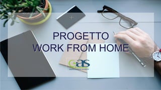 PROGETTO 
WORK FROM HOME 
 