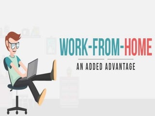 Work from-home an added advantage