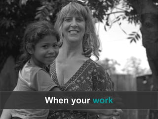 When your work