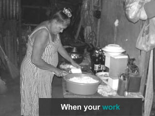 When your work