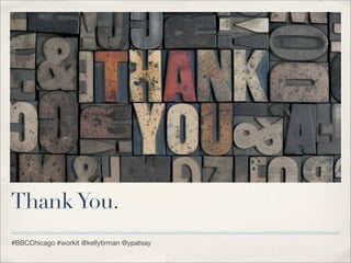 Thank You.
#BBCChicago #workit @kellytirman @ypatsay
 