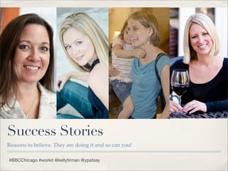Success Stories
Reasons to believe. They are doing it and so can you!

#BBCChicago #workit @kellytirman @ypatsay
 