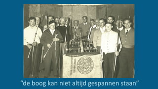 “de boog kan niet altijd gespannen staan”
 