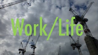 Work/Life
 