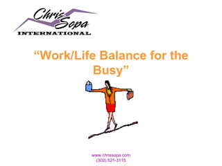 “ Work/Life Balance for the Busy” 