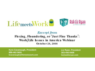 Excerpt from Flexing, Floundering, or ‘Just Fine Thanks’: Work/Life Issues in America Webinar October 28, 2008 