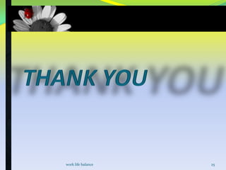 work life balance   25
 