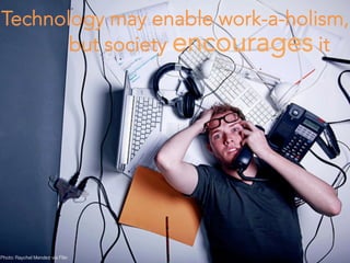 Technology Work/life Work Life Balance in a Digital Age | PDF