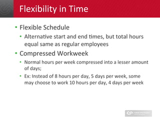 Flexibility	
  in	
  Time	
  
•  Flexible	
  Schedule	
  
•  AlternaDve	
  start	
  and	
  end	
  Dmes,	
  but	
  total	
 ...