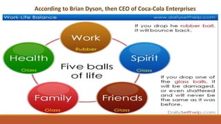 According to Brian Dyson, then CEO of Coca-Cola Enterprises
 