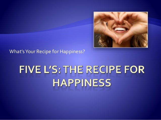 the-five-ls-recipe-for-happiness-1-638.jpg