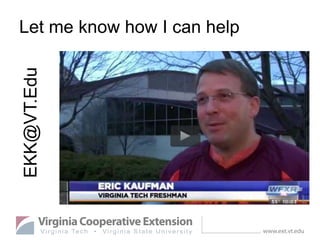 Let me know how I can helpEKK@VT.Edu
 