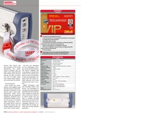 expert
OPINION

WORK Microwave
Test Signal Generator

RECOMMENDED
PRODUCT BY

Vitor Martins
Augusto
Test Center
Portugal

+ ● Compact and portable test source
● Two synthesizers for simultaneous generation of two signals
● Configurable sweep generator
● Extremely high accuracy
● Provided with compliance certificate, containing detailed
information about the instruments precision
● Easy to use software, no installation required
● No driver installation required, device recognized by Windows as Human Input Device
● Internal battery

– ● Parameters have to be confirmed with ENTER key
● Sweep Modus does not show current Frequency

TECHNICAL
DATA

Manufacturer	

WORK Microwave, Germany

Tel.	

+ 49-8024-6408-27

Internet	www.work-microwave.de

Satcom Test Source was
also received on the wrong
frequencies;
this
clearly
shows a problem with the
DVB-T tuner. Above 950 MHz
that FC0012 tuner was sure
enough not able to receive
any kind of usable signal
even though these frequencies could easily be entered.

Conclusion

Even though the manufacturer only suggests using
the test source to test highfrequency converters, it can
also be used in many other
applications. When you‘re
dealing with test equipment
calibration, problems due to
interference signals or locating the source of unwanted
signal attenuation, such a
test signal source would be
worth every penny. You can
directly measure what‘s going on with a known signal.

We were very impressed
by the unbelievable precision of the Handheld Satcom
Test Source. Together with
its certificate, it would be the
perfect tool for smaller operations to verify the precision
of their test equipment, calibrate them and create certified protocols that would
withstand any kind of scrutiny.
WORK Microwave, with
their Handheld Satcom Test
Source, has developed an
unusual instrument designed
specifically for use by technicians. Instead of a large and
heavy instrument chained to
an electric power cord, you
have a compact, portable
unit that you can hold in your
hands and that runs on rechargeable batteries. It‘s a
device that will quickly become part of many different
operations.

Model	

RF Signal Generator

Frequency range	

50 MHz to 180 MHz and 950 MHz to 2150 MHz

Frequency resolution	

0.5 MHz

Output level	

-45 dBm to -5 dBm

Output level resolution	

0.5 dB

Level tolerance	

± 1 dB

Output impedance	

50 Ohm

Output mute	

< -60 dBc

Reference Output	

10 MHz, -10 dBm to +10 dBm, 0.5 dB steps

Temperature range	

0°C to +50°C

Interface	

USB 2.0

Power supply	

ext. 24 V DC, USB, internal Battery

Power consumption	

max. 12 W

Connectors	
	
	

RF out: 50 Ohm SMA female
REF out: 50 Ohm BNC-female
USB 2.0: USB Standard type B

Weight	

1.5 kg

Dimensions (L x W x H)	

250 x 125 x 74 mm

114 TELE-audiovision International — The World‘s Largest Digital TV Trade Magazine — 1
1-12/2013 — www.TELE-audiovision.com

 