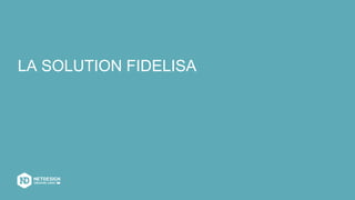 LA SOLUTION FIDELISA
 