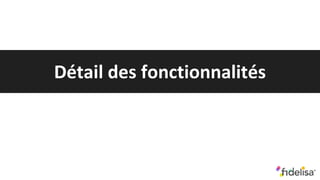 Détail des fonctionnalités
 