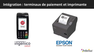 Intégration : terminaux de paiement et imprimante
 