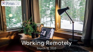 Penn GSE - Teaching, Learning, & Working Remotely