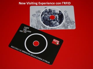 New Visiting Experience con l’RFID

www.rf-id.it

 