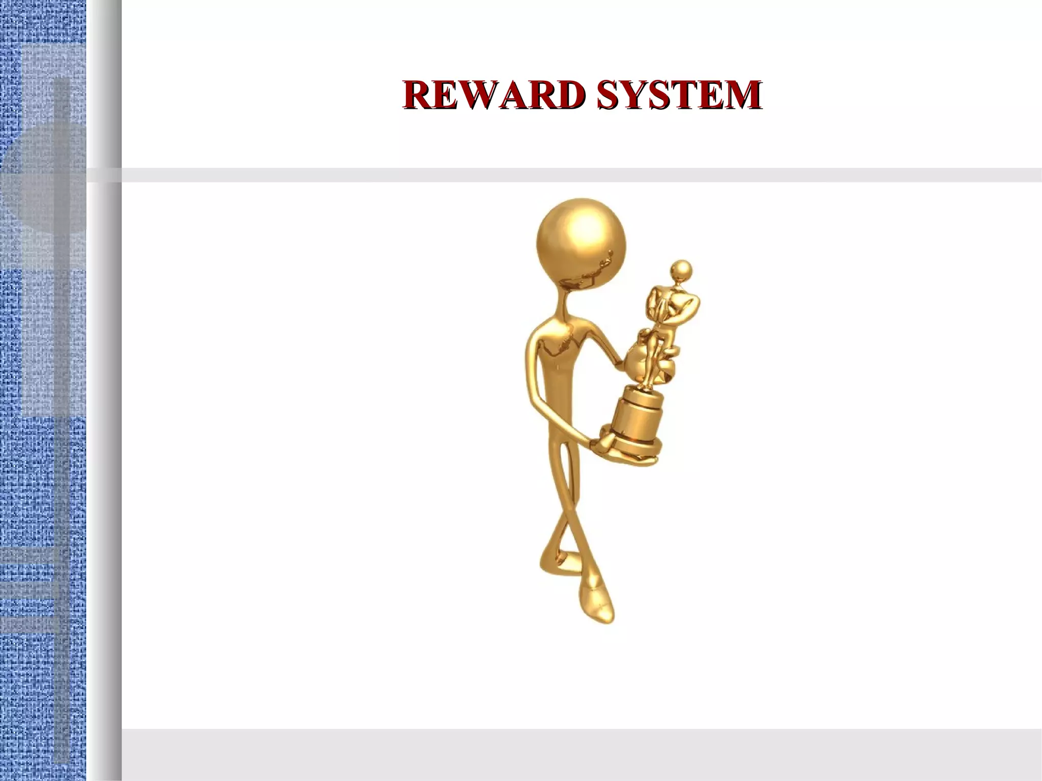 REWARD SYSTEM
 