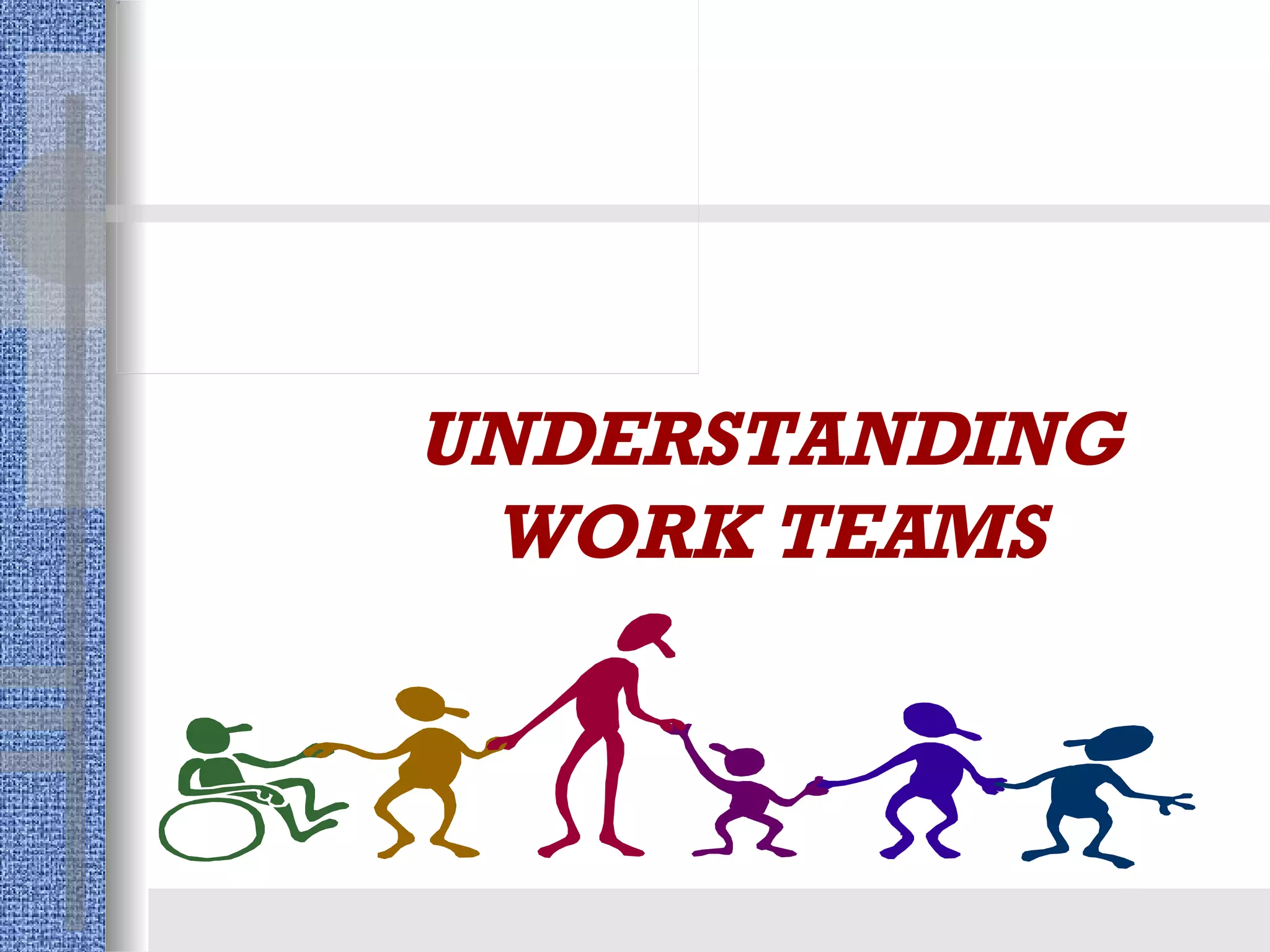 UNDERSTANDING WORK TEAMS 