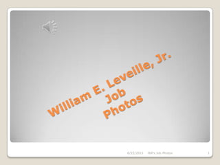 William E. Leveille, Jr.Job Photos 6/22/2011 Bill's Job Photos 1 