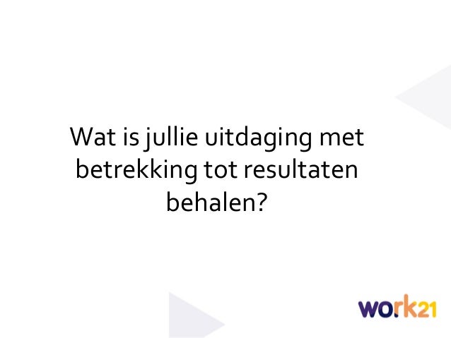 work21 lunchwebinar deel 3 voorbeeld scenario resultaatgericht werken