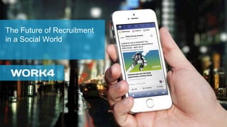 The Future of Recruitment
in a Social World
 