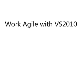 Work Agile with VS2010  