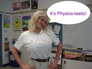It’s Physics-tastic! 