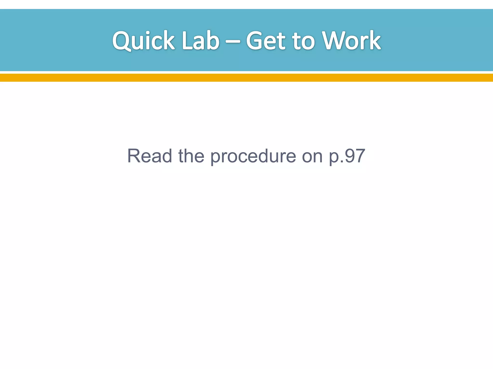 Read the procedure on p.97

 