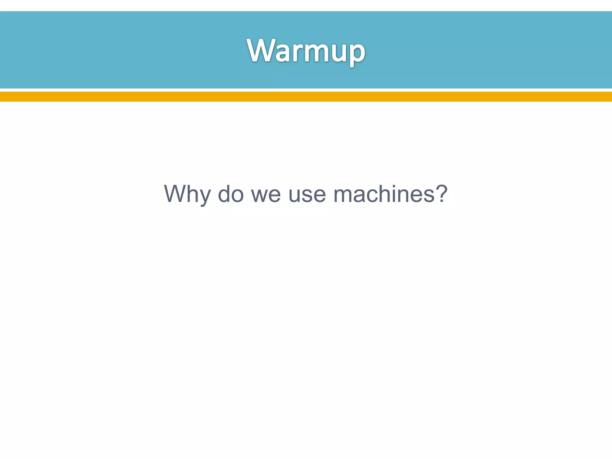 Why do we use machines?

 