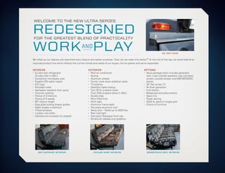 WELCOME TO THE NEW ULTRA SERIES


REDESIGNED
	FOR THE GREATEST BLEND OF PRACTICALITY


WORK ANDPLAY                                                                                                             NO-DRIP EDGE


We rolled up our sleeves and examined every feature and asked ourselves, “How can we make this better?” At the end of the day, we stand behind an
improved product line which reflects the current trends and needs of our buyers. You’ve spoken and we’ve responded.

INTERIOR                                         EXTERIOR                                          OPTIONS
•	 6 cubic foot refrigerator                     •	 Roof air conditioner                           •	 Value package which includes generator
	 (3 cubic foot in 16UL)                         •	 Awning                                         	 rack, 1 pair outside speakers, rear pull down
•	 Convection microwave oven                     •	 Aluminum wheels                                	 screen, outside shower, and AM/FM/CD/DVD
•	 6 gallon DSI water heater                     •	 Corner crank down stabilizer jacks             	stereo
•	 6 D rings                                     •	 TV antenna                                     •	 32” flat screen TV
•	 Porcelain toilet                              •	 Satellite/ cable hookup                        •	 4k Onan generator
•	 Gas/water resistant floor spray               •	 Twin 30 lb. propane tanks                      •	 Fuel station
•	 3 burner cooktop                              	 (Twin 20lb propane tanks in 16UL)               •	 Bedspread and pillow shams
•	 Choice of 3 interiors                         •	 Double step                                    •	 Spare tire
•	 Choice of 2 woods                             •	 Nitro-filled tires                             •	 Power awning
•	 84” interior height                           •	 Hitch light                                    •	 4000 lb. electric tongue jack
•	 Easy glide locking drawer guides              •	 Aluminum frame walls                           •	 Choice of furniture
•	 Night shades in bedroom                       •	 One-piece aluminum roof
•	 Tinted windows                                •	 Ramp door – Rated up to 3000 lbs.
•	 Lumber core stiles                            •	 Rear load light
•	 Cabinets are screwed not stapled              •	 One-piece fiberglass front cap
                                                 •	 Ritrand air release vinyl graphics




    GEO SAPPHIRE INTERIOR                             C H I C AGO R U BY I N T E R I O R              R E N D E Z VO U S G R E Y I N T E R I O R
 