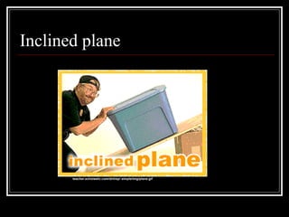 Inclined plane teacher.scholastic.com/dirtrep/ simple/img/plane.gif   