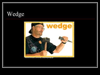 Wedge teacher.scholastic.com/dirtrep/ simple/img/wedge.gif   