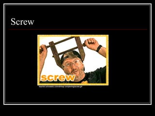 Screw teacher.scholastic.com/dirtrep/ simple/img/screw.gif   