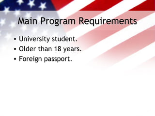 Main Program Requirements
• University student.
• Older than 18 years.
• Foreign passport.
 