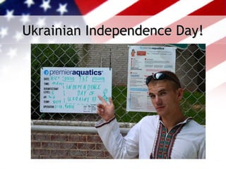 Ukrainian Independence Day!
 