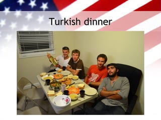 Turkish dinner
 