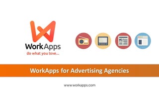 WorkApps	for	Advertising	Agencies
 