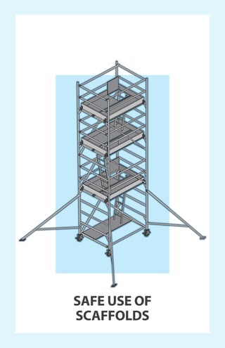 SAFE USE OF
SCAFFOLDS
 